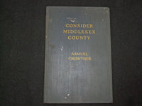 1926 CONSIDER MIDDLESEX COUNTY HARDCOVER BOOK BY SAMUEL CROWTHER-1ST ED- KD 9263