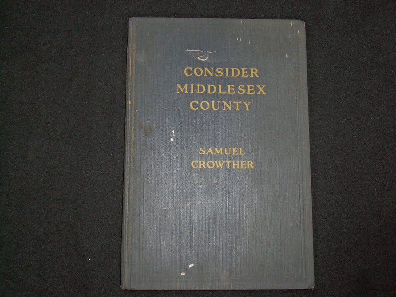 1926 CONSIDER MIDDLESEX COUNTY HARDCOVER BOOK BY SAMUEL CROWTHER-1ST ED- KD 9263
