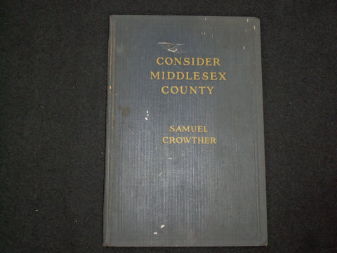 1926 CONSIDER MIDDLESEX COUNTY HARDCOVER BOOK BY SAMUEL CROWTHER-1ST ED- KD 9263