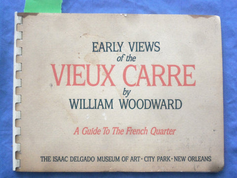 1964 EARLY VIEWS OF THE VIEUX CARRE SOFTCOVER BOOK BY WILLIAM WOODWARD - K 303