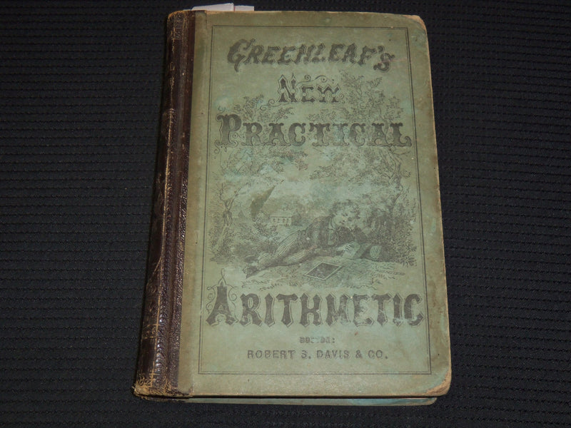 1880 GREENLEAF'S NEW PRACTICAL ARITHMETIC BOOK BY BENJAMIN GREENLEAF - K 2593