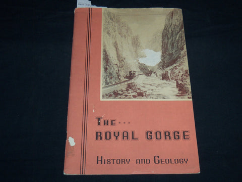 1941 THE ROYAL GORGE HISTORY AND GEOLOGY BOOK - ARKANSAS RIVER COLORADO - J 8580