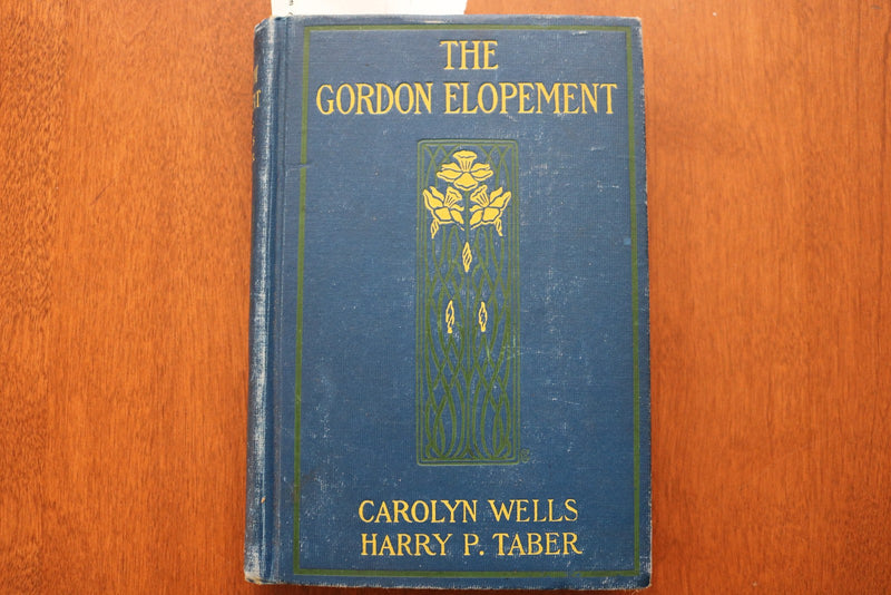 1904 THE GORDON ELOPEMENT HARDCOVER BOOK BY CAROLYN WELLS & HARRY TABER- KD 9609