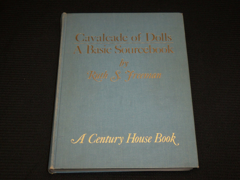 1978 CAVALCADE OF DOLLS HARDCOVER BOOK BY RUTH S. FREEMAN - R 717V