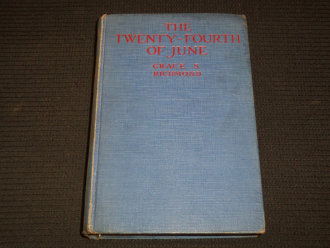 1914 THE TWENTY FOURTH OF JUNE HARDCOVER BOOK BY GRACE RICHMOND - KD 7934