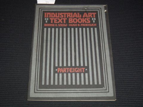 1918 INDUSTRIAL ART TEXT BOOKS PART 8 - BONNIE SNOW - HUGO FROEHLICH - K 1037