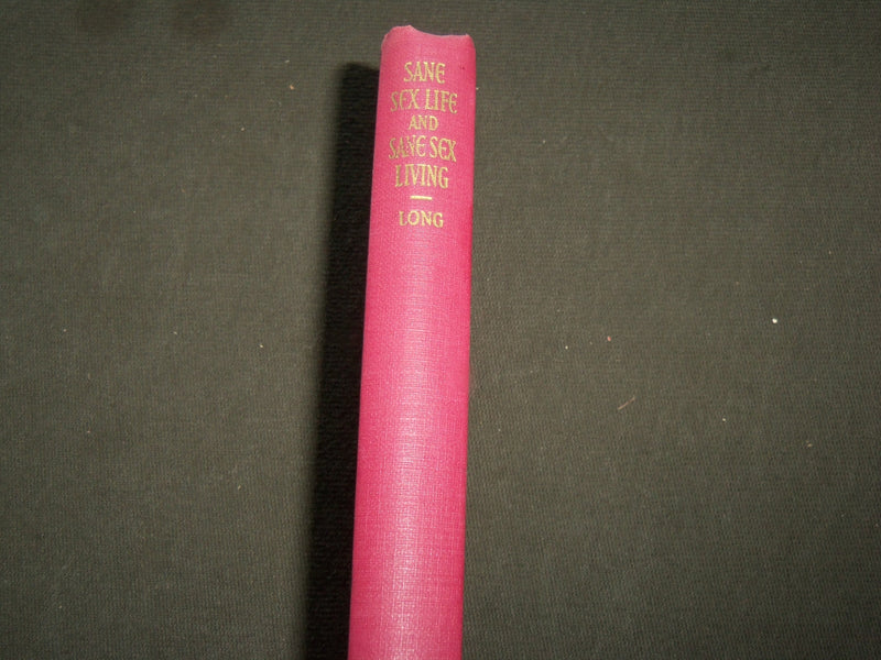 1937 SANE SEX LIFE AND SANE SEX LIVING BOOK BY H. W. LONG M. D. - KD 6211