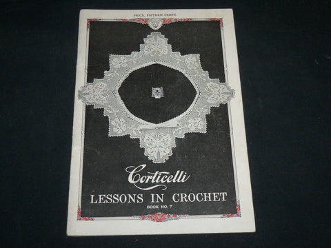 1920 CORTICELLI LESSONS IN CROCHET BOOK NO. 7 - NICE PHOTOS - J 6716