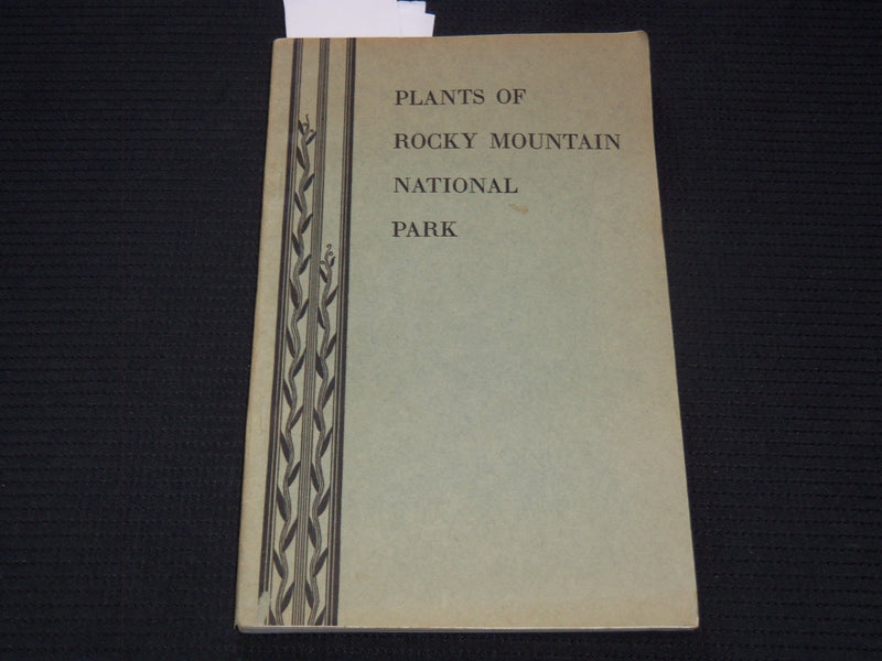 1933 PLANTS OF ROCKY MOUNTAIN NATIONAL PARK BOOK BY RUTH ASHTON - J 7313