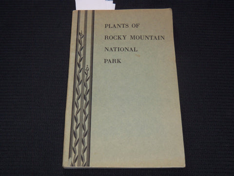 1933 PLANTS OF ROCKY MOUNTAIN NATIONAL PARK BOOK BY RUTH ASHTON - J 7313