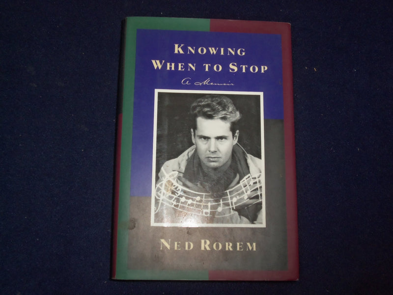 1994 KNOWING WHEN TO STOP, A MEMOIR HARDCOVER BOOK BY NED ROREM - KD 9160