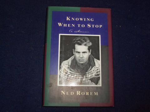 1994 KNOWING WHEN TO STOP, A MEMOIR HARDCOVER BOOK BY NED ROREM - KD 9160