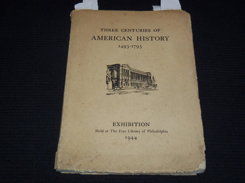 1944 THREE CENTURIES OF AMERICAN HISTORY EXHIBITION 1493-1793 - J 7491