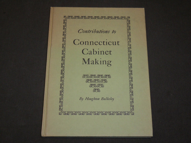 1967 CONTRIBUTIONS TO CONNECTICUT CABINET MAKING BOOK BY BULKELEY - KD 6089