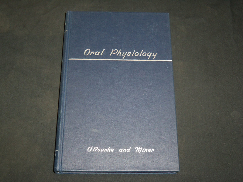 1951 ORAL PHYSIOLOGY HARDCOVER BOOK BY O'ROURKE & MINER - KD 2764F