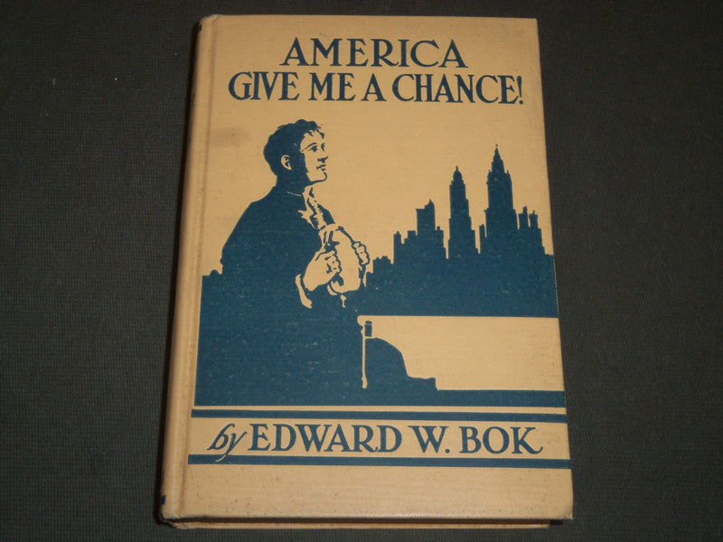 1926 AMERICA GIVE ME A CHANCE! EDWARD W. BOK HARDCOVER BOOK - KD 80G
