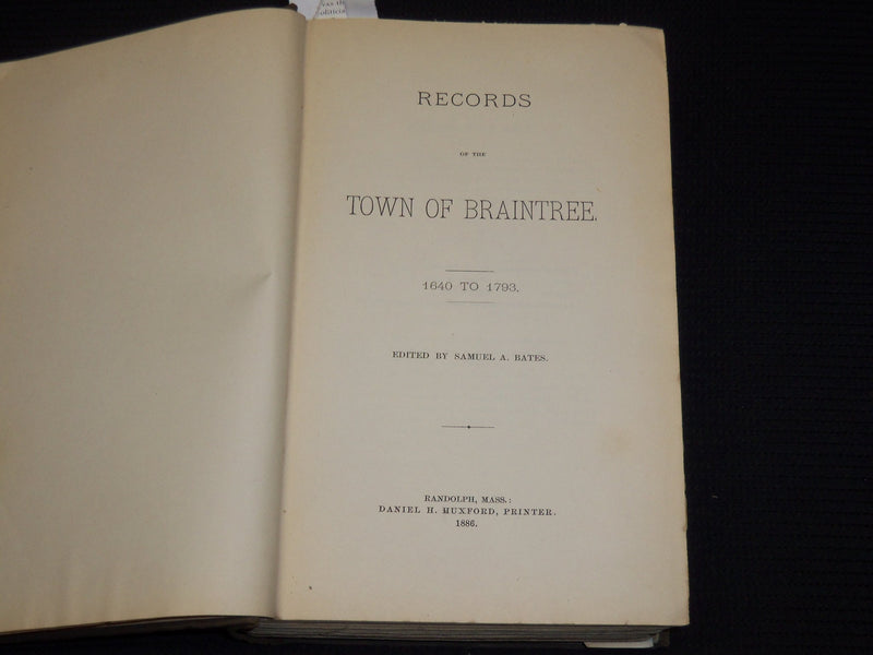 1886 TOWN OF BRAINTREE RECORDS 1640-1793 BOOK EDITED BY SAMUEL BATES - KD 703V
