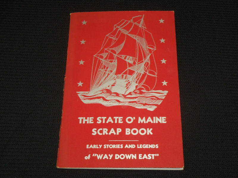 1946 THE STATE O' MAINE SCRAP BOOK - EARLY STORIES AND LEGENDS - J 7072