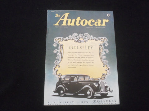 1947 APRIL 25 THE AUTOCAR MAGAZINE - BUY WISELY, BUY WOLSELEY - BRITISH - J 7830