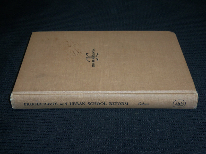 1964 PROGRESSIVES AND URBAN SCHOOL REFORM BOOK BY SOL COHEN - KD 1378B
