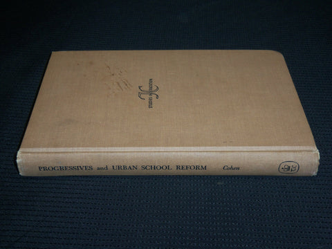 1964 PROGRESSIVES AND URBAN SCHOOL REFORM BOOK BY SOL COHEN - KD 1378B