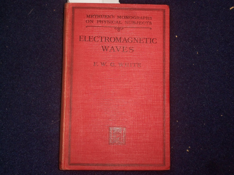 1934 ELECTOMAGNETIC WAVES HARDCOVER BOOK BY F.W.G. WHITE - KD 9124