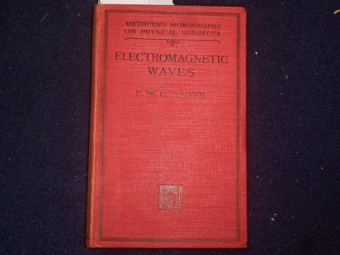 1934 ELECTOMAGNETIC WAVES HARDCOVER BOOK BY F.W.G. WHITE - KD 9124