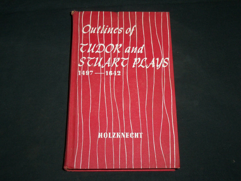 1961 OUTLINES OF TUDOR AND STUART PLAYS HARDCOVER BOOK BY HOLZKNECHT - KD 6664
