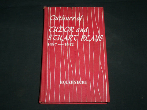 1961 OUTLINES OF TUDOR AND STUART PLAYS HARDCOVER BOOK BY HOLZKNECHT - KD 6664