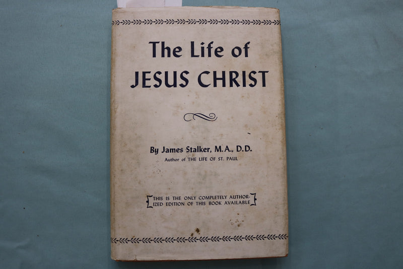 1949 THE LIFE OF JESUS CHRIS HARDCOVER BOOK BY JAMES STALKER, D.D. - KD 9643
