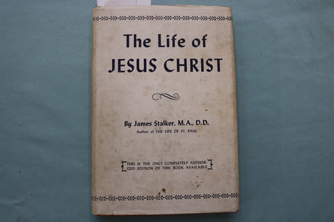 1949 THE LIFE OF JESUS CHRIS HARDCOVER BOOK BY JAMES STALKER, D.D. - KD 9643