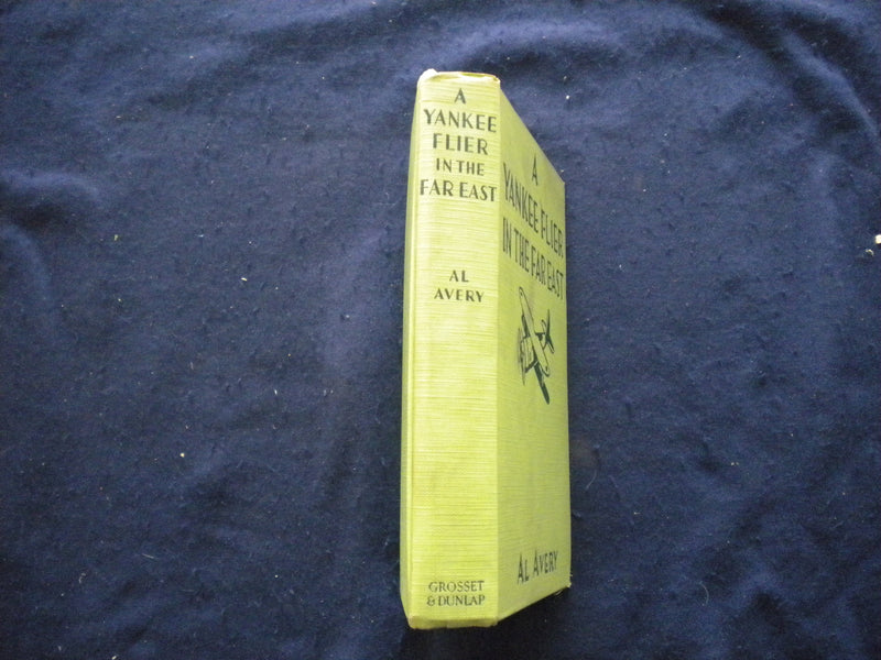 1942 A YANKEE FLIER IN THE FAR EAST HARDCOVER BOOK BY AL AVERY - KD 8110