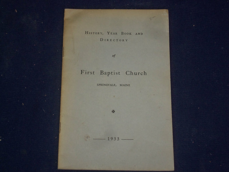 1933 HISTORY, YEAR BOOK & DIRECTORY FIRST BAPTIST CHURCH -SPRINGVALE, ME- J 4452