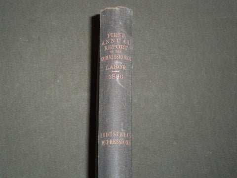 1886 COMMISSIONER OF LABOR FIRST ANNUAL REPORT - INDUSTRIAL DEPRESSIONS- KD 3513