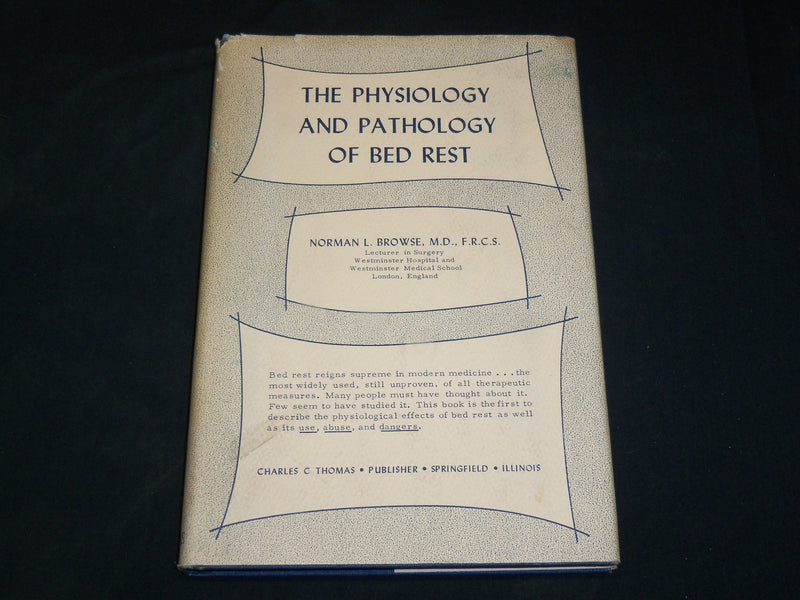 1965 THE PHYSIOLOGY AND PATHOLOGY OF BED REST BOOK BY NORMAN BROWSE - KD 2762E