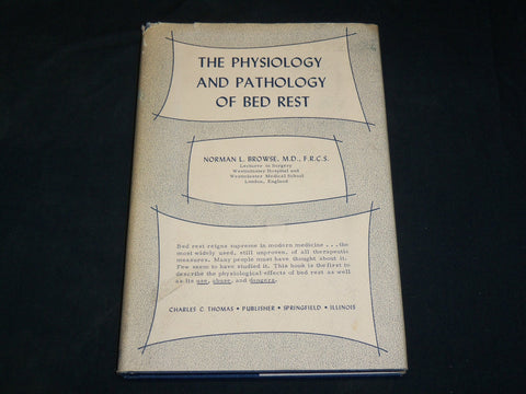 1965 THE PHYSIOLOGY AND PATHOLOGY OF BED REST BOOK BY NORMAN BROWSE - KD 2762E
