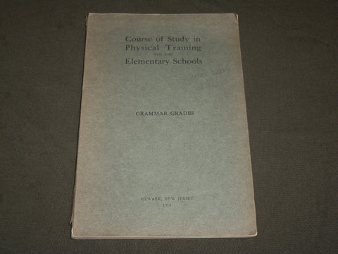 1914 COURSE OF STUDY FOR ELEMENTARY SCHOOLS CITY OF NEWARK - GRAMMAR - J 6146