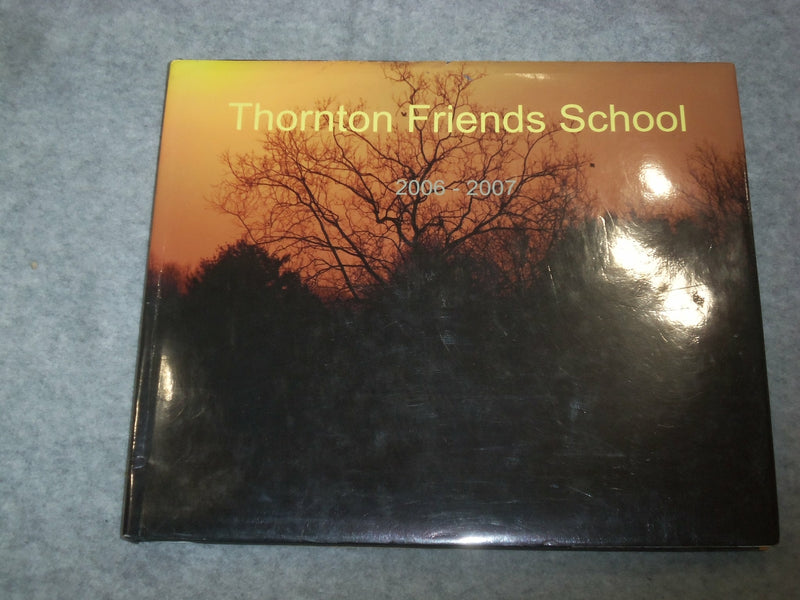 2006-2007 THORTON FRIENDS SCHOOL YEARBOOK - SILVER SPRING, MARYLAND - YB 2012