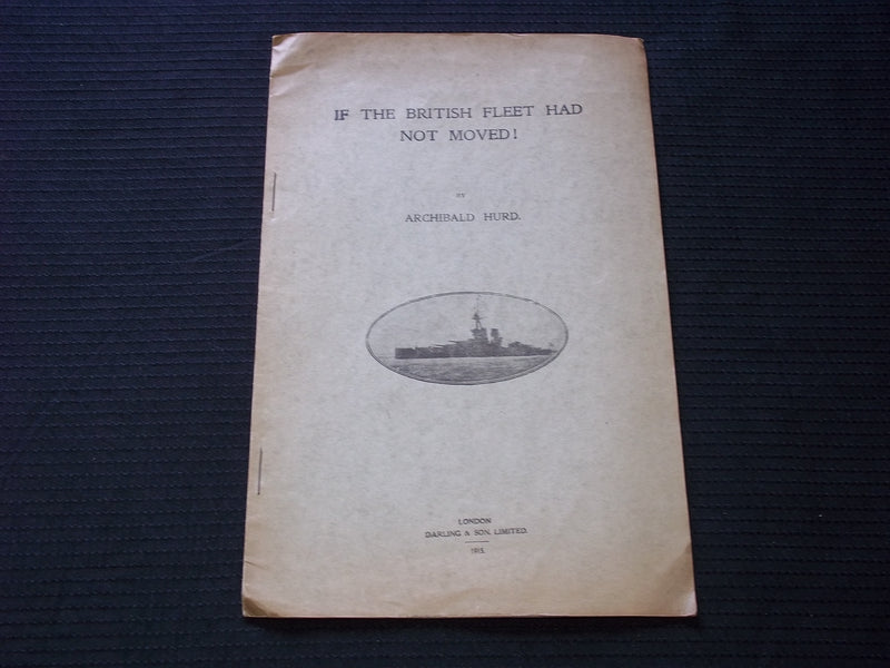 1915 IF THE BRITISH FLEET HAD NOT MOVED SOFTCOVER BOOK BY ARCHIBALD HURD- J 7151