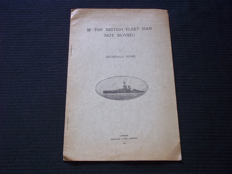 1915 IF THE BRITISH FLEET HAD NOT MOVED SOFTCOVER BOOK BY ARCHIBALD HURD- J 7151