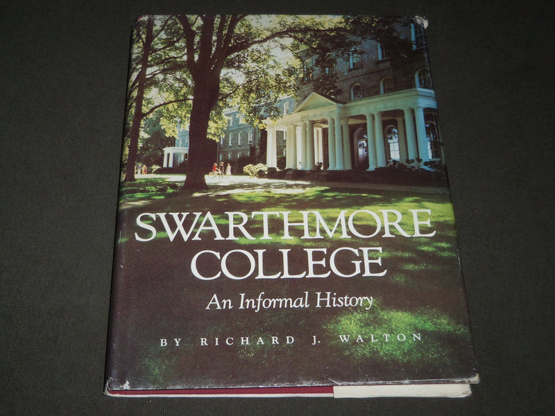 1986 SWARTHMORE COLLEGE AN INFORMAL HISTORY BOOK BY RICHARD J. WALTON - I 1631