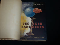 1947 JEG SIGER SANDHEDEN HARDCOVER BOOK BY JAMES BYRNES - KD 7136