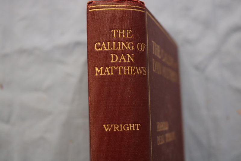 1909 THE CALLING OF DAN MATTHEWS HARDCOVER BOOK BY HAROLD WRIGHT - KD 9597