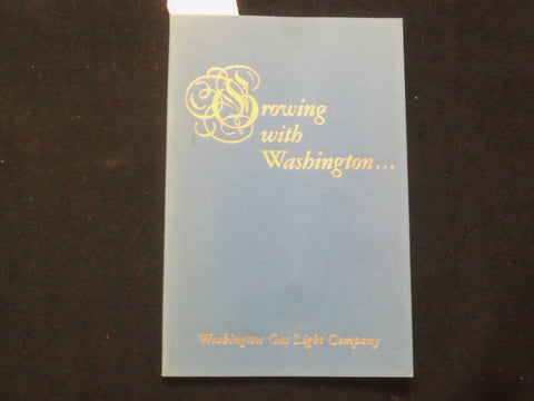 1948 GROWING WITH WASHINGTON SOFTCOVER BOOK - WASHINGTON GAS LIGHT CO. - J 9861