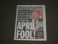 2018 APRIL 2 NEW YORK DAILY NEWS - TRUMP BREAKS DREAMER VOW - ATTACKS IMMIGRANTS