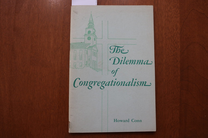 1962 THE DILEMMA OF CONGREGATIONALISM SOFTCOVER BOOK BY HOWARD CONN - K 3176
