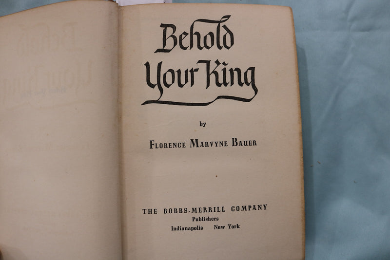1945 BEHOLD YOUR KING HARDCOVER BOOK BY FLORENCE BAUER - KD 9635