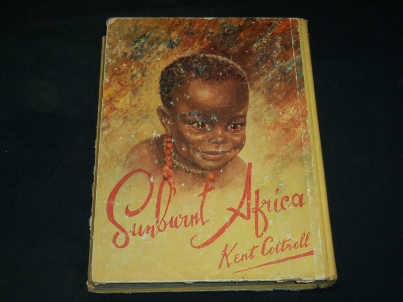 1965 SUNBURNT AFRICA HARDCOVER BOOK BY KENT COTTRELL - NICE ILLUS. - KD 2767G