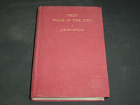 1936 THEY WALK IN THE CITY BOOK BY J. B. PRIESTLEY - FIRST EDITION - KD 2767W