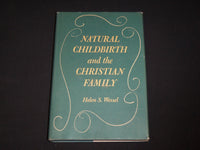 1963 NATURAL CHILDBRITH AND THE CHRISTIAN FAMILY BOOK BY HELEN WESSEL - KD 6471